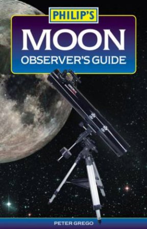 Philip's Moon Observer's Guide 2010 by Peter Grego