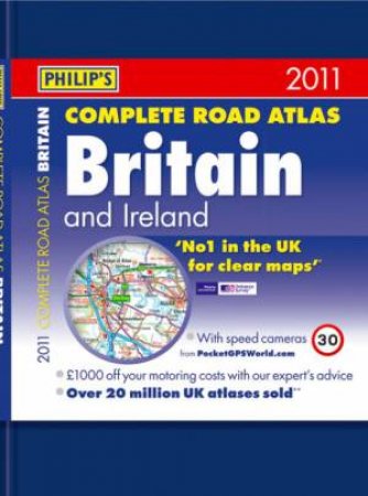 Philip's: 2011 Complete Road Atlas of Britain and Ireland by Various