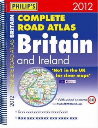 Philip's Complete Road Atlas Britain & Ireland 2012 A4 Spiral by Philip's