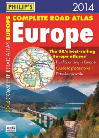 Philip's Complete Road Atlas Europe 2014 by Philip's