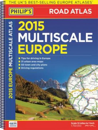 Philip's Multiscale Europe 2015 Road Atlas by Various 