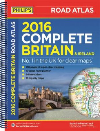 Philip's Complete Road Atlas Britain and Ireland 2016 by Philip's