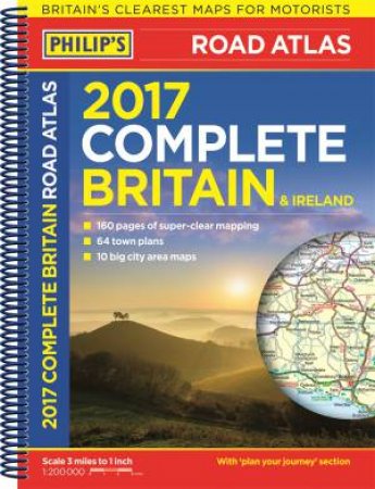 Philip's Complete Road Atlas Britain And Ireland 2017 by Various