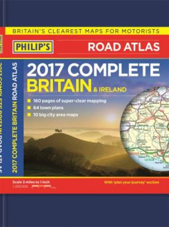 Philip's Complete Road Atlas Britain And Ireland 2017 by Various