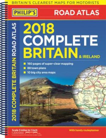 Philip's Complete Road Atlas Britain and Ireland 2018 by Philip's