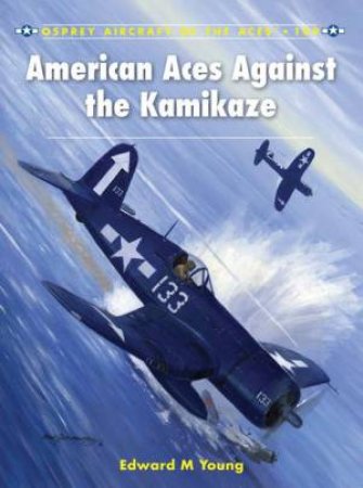 American Aces Against the Kamikaze by Edward M. Young