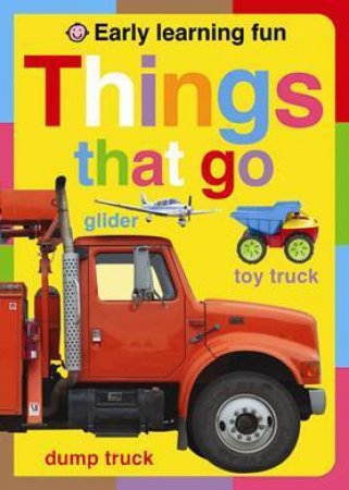 Early Learning Fun: Things That Go by Various