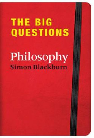 The Big Questions: Philosophy by Simon Blackburn