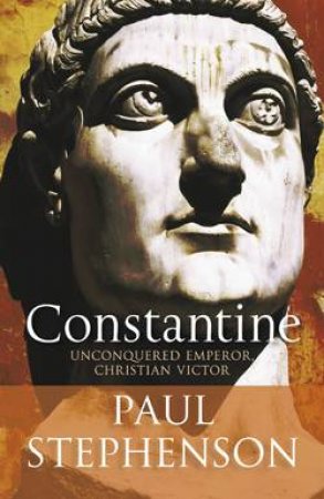 Constantine: Unconquered Emperor by Paul Stephenson