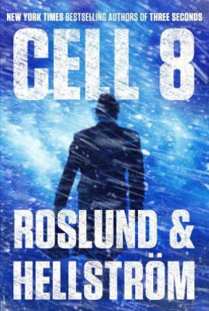 Cell 8 by Anders Roslund & Borge Hellstrom