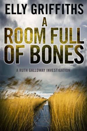 A Room Full of Bones by Elly Griffiths