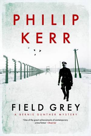 Field Grey by Philip Kerr