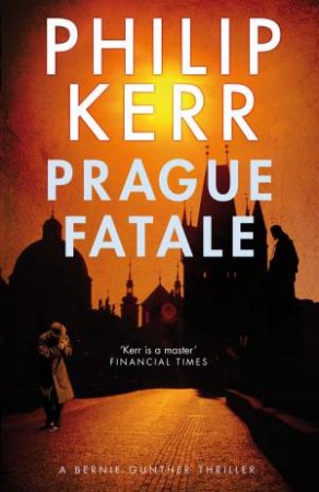 Prague Fatale by Philip Kerr