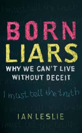 Born Liars by Ian Leslie