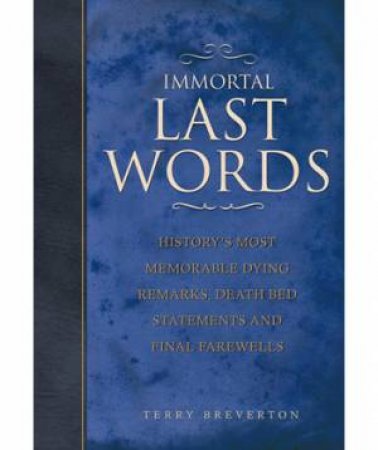 Immortal Last Words by Terry Breverton