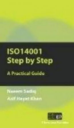 ISO14001 Step by Step: A Practical Guide by Naeem et al Sadiq