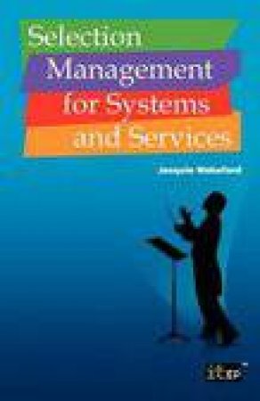 Selection Management for Systems and Services by Wakeford Jacquie