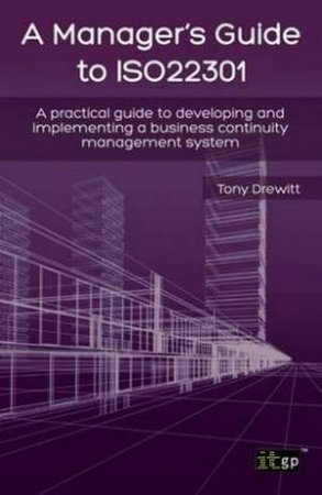 Manager's Guide to ISO22301 by Drewitt Tony