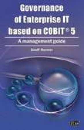 Governance of Enterprise IT Based on COBIT 5 by Geoff Harmer