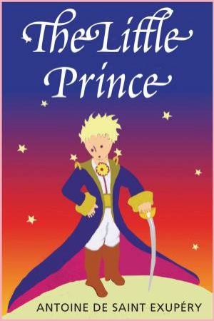 The Little Prince by Antoine de Saint-Exupery