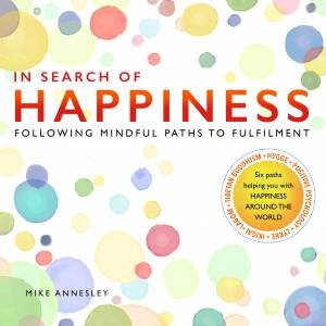 In Search Of Happiness by Mike Annesley