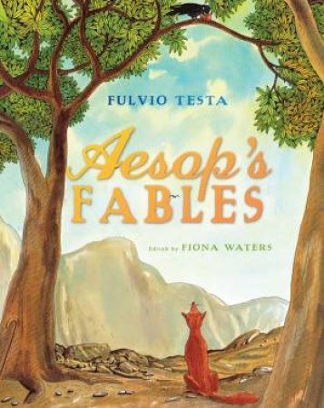 Aesop's Fables by Fulvio Testa & Fiona Waters