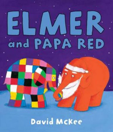 Elmer And Papa Red by David McKee