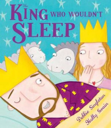 The King Who Wouldn't Sleep by Debbie Singleton