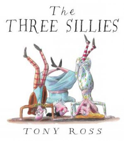 The Three Sillies by Tony Ross