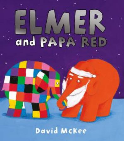 Elmer And Papa Red by David Mckee