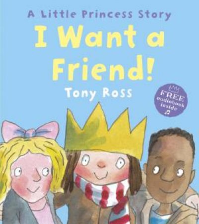 I Want A Friend! by Tony Ross