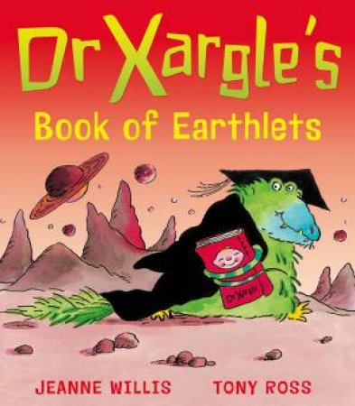 Dr Xargle's Book Of Earthlets by Jeanne Willis