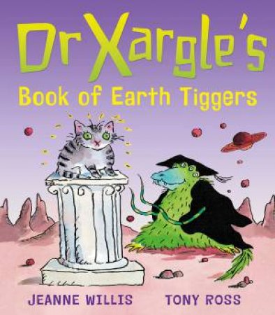 Dr Xargle's Book Of Earth Tiggers by Jeanne Willis