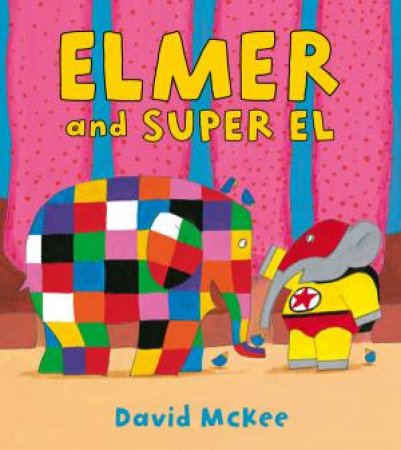 Elmer And Super El by David Mckee