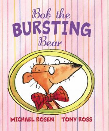 Bob the Bursting Bear by Michael Rosen