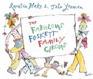 The Fabulous Foskett Family Circus by Quentin Blake & John Yeoman