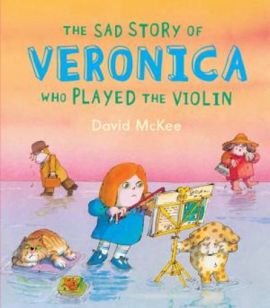 The Sad Story Of Veronica by David McKee