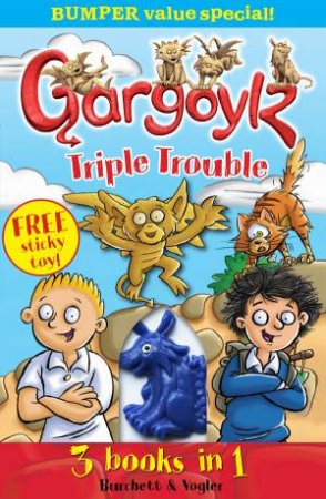 Gargoylz Triple Trouble, 3 books in 1 by Burchett & Vogler