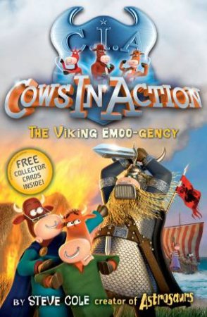 Cows in Action: The Viking Emoo-gency by Steve Cole