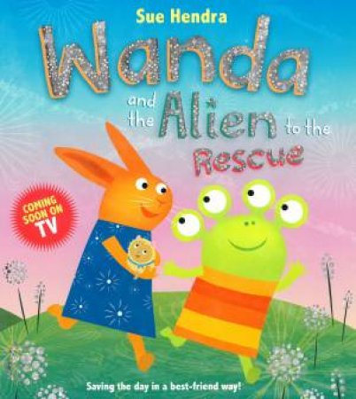 Wanda And The Alien To The Rescue by Sue Hendra