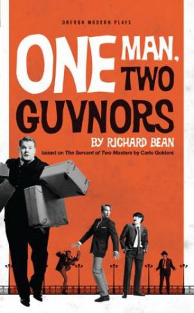 One Man, Two Guvnors by Richard Bean