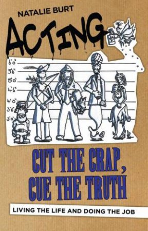 Acting: Cut the Crap, Cue the Truth by Natalie Burt