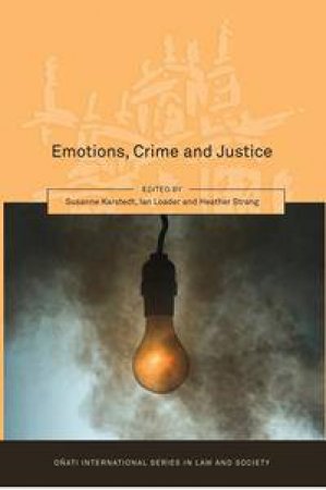 Emotions, Crime and Justice by Susanne Karstedt & Ian Loader & Heather Strang