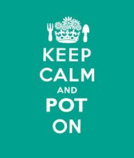 Keep Calm and Pot On