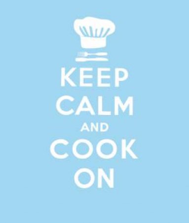 Keep Calm and Cook On by Lewis Esson