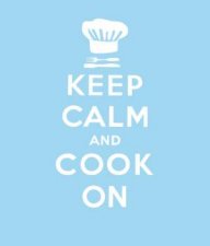 Keep Calm and Cook On