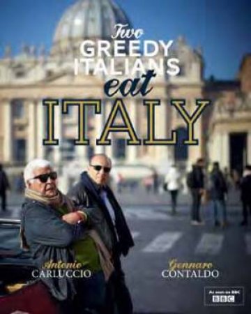 Two Greedy Italians Eat Italy by A Carluccio & G Contaldo