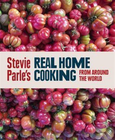 Stevie Parle's Real Home Cooking from Around the World by Stevie Parle