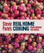 Stevie Parles Real Home Cooking from Around the World