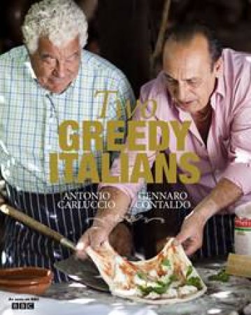 Two Greedy Italians by Antonio Carluccio and Gennaro Contaldo